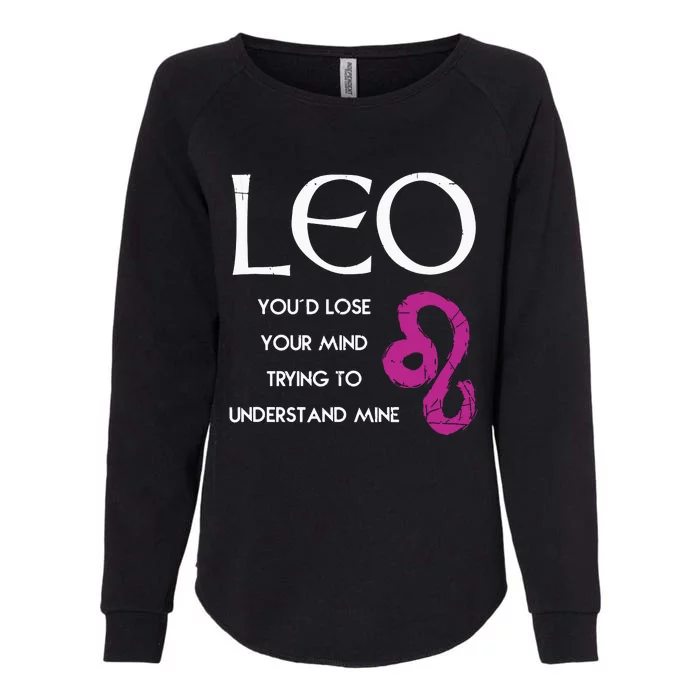 Leo Lion Lose Your Mind Trying Understand Me Womens California Wash Sweatshirt