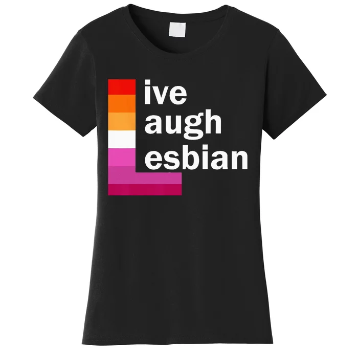 Live Laugh Lesbian Women's T-Shirt