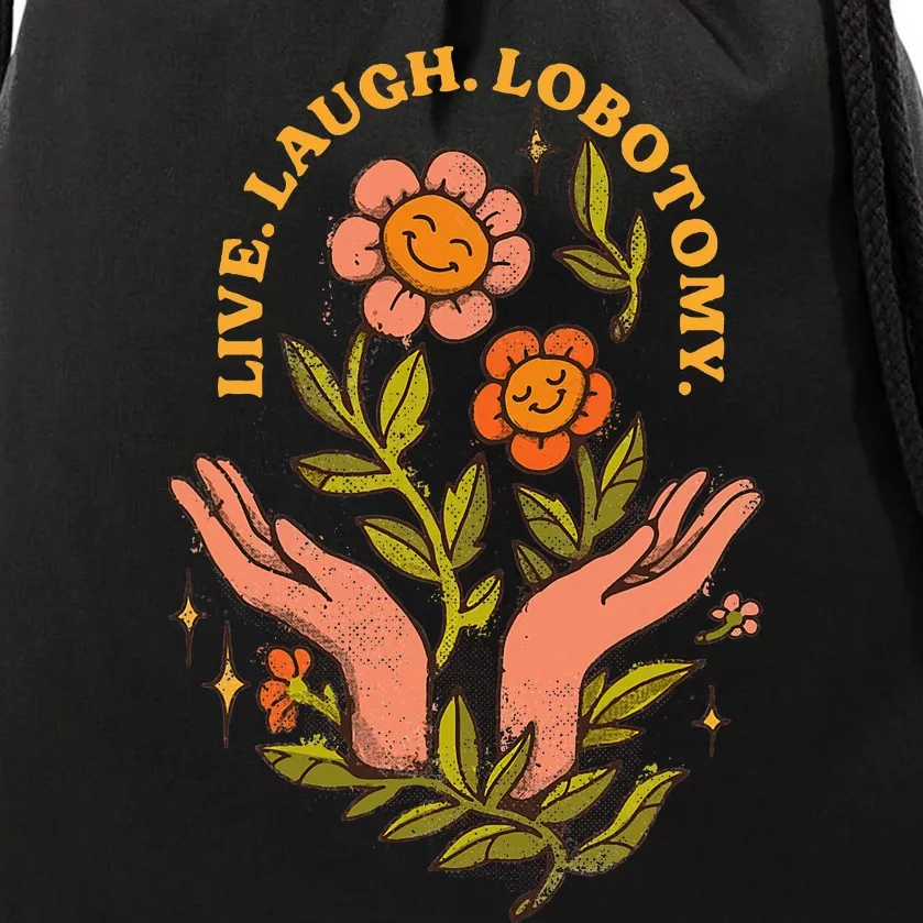 Live Laugh Lobotomy Drawstring Bag