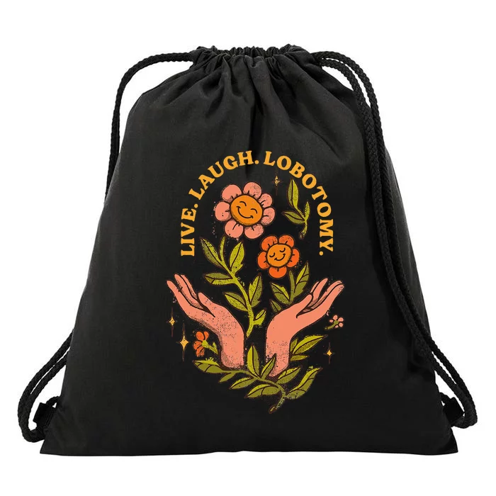 Live Laugh Lobotomy Drawstring Bag