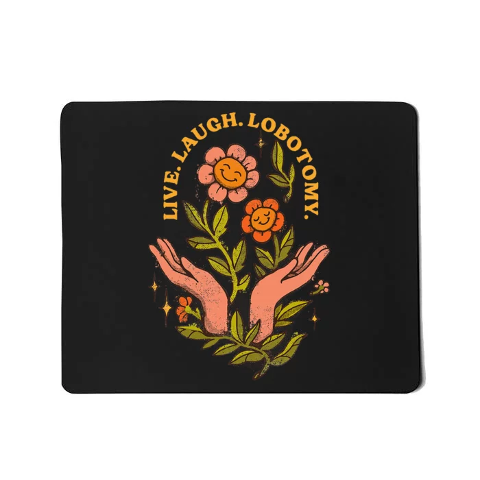 Live Laugh Lobotomy Mousepad