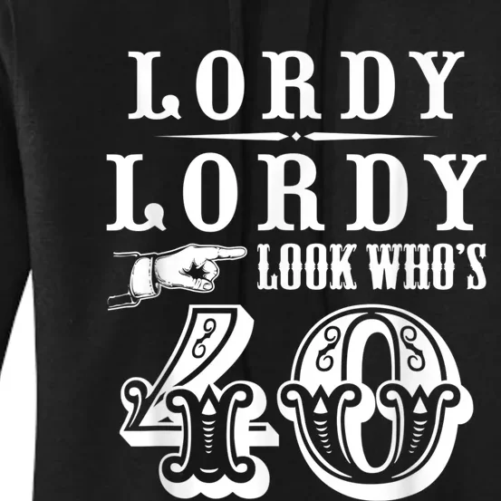 Lordy, Lordy Look Who's 40 Years Old Funny 40th Birthday Women's Pullover Hoodie