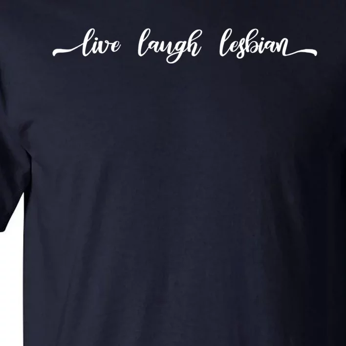 Live Laugh Lesbian Tall T-Shirt