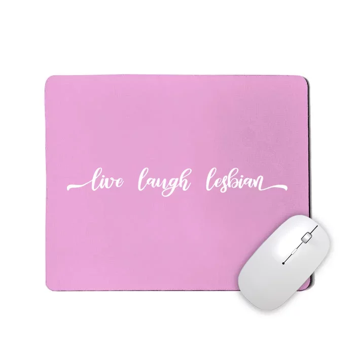 Live Laugh Lesbian Mousepad