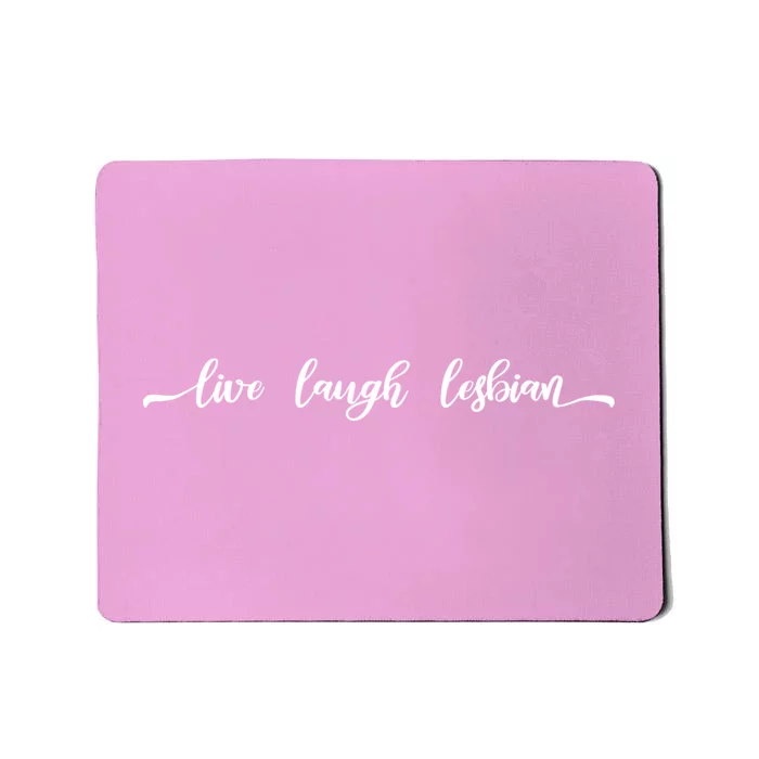 Live Laugh Lesbian Mousepad