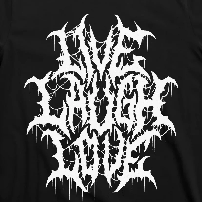 Live Laugh Love Black Metal Parody Funny Typography T-Shirt