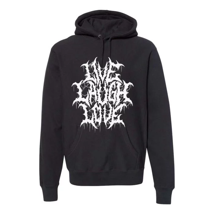 Live Laugh Love Black Metal Parody Funny Typography Premium Hoodie