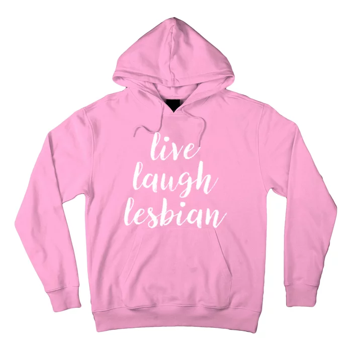 Live Laugh Lesbian Hoodie