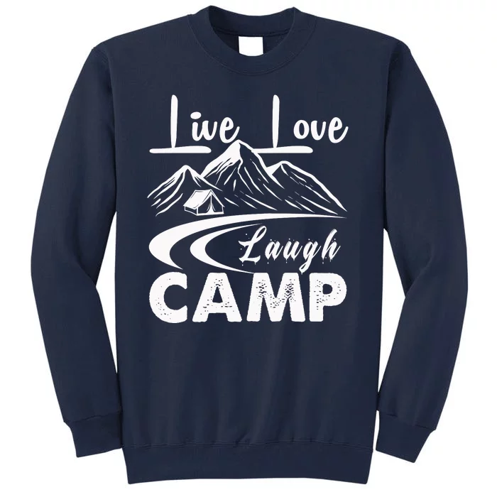 Live Love Laugh Camp Funny Camping Tall Sweatshirt