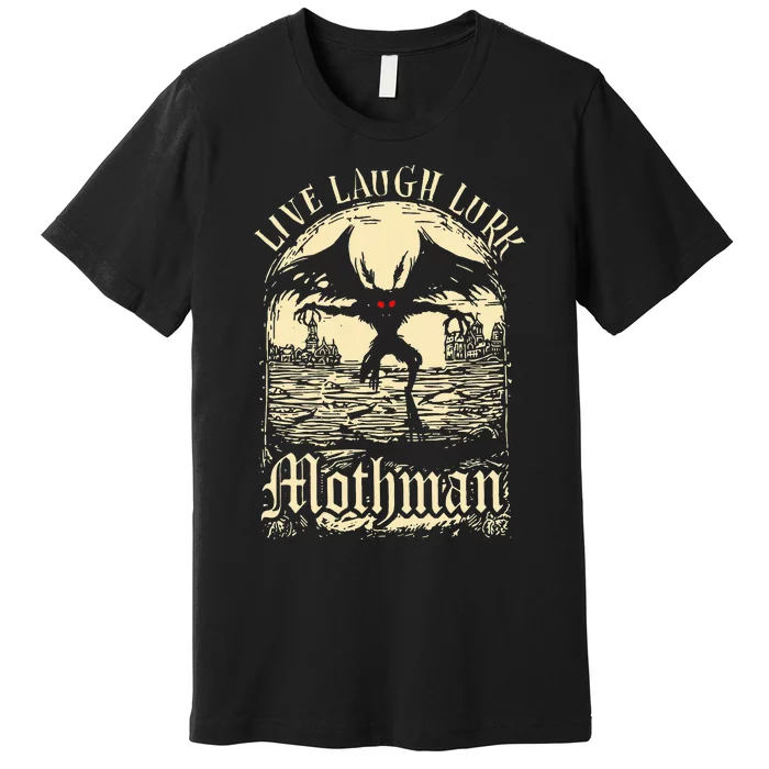 Live. Laugh. Lurk Mothman Premium T-Shirt