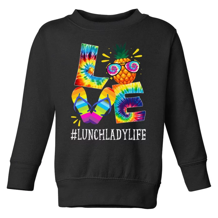 Lunch Lady Love Pineapple Summer Funny Off duty Tie Dye Toddler Sweatshirt