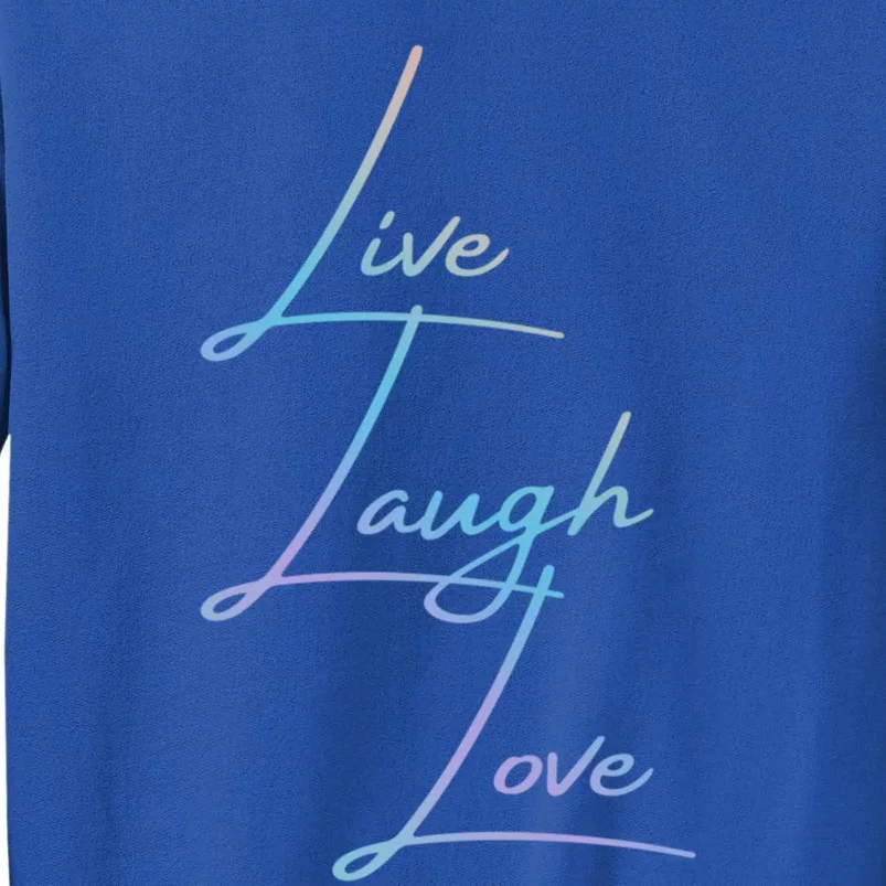 Live Laugh Love Funny Gift Sweatshirt