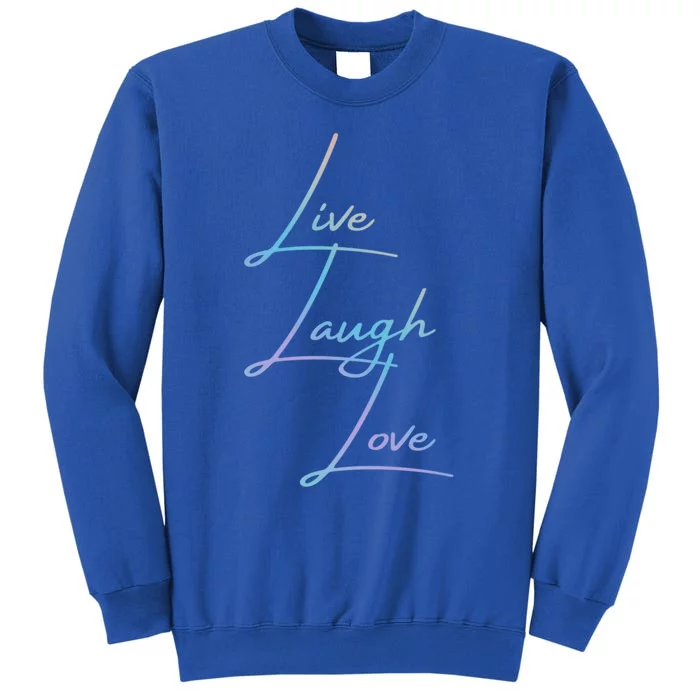 Live Laugh Love Funny Gift Sweatshirt