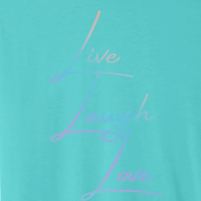 Live Laugh Love Funny Gift ChromaSoft Performance T-Shirt