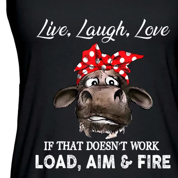 Live Laugh Love If That DoesnT Work Load Aim And Fire Cow Ladies Essential Flowy Tank