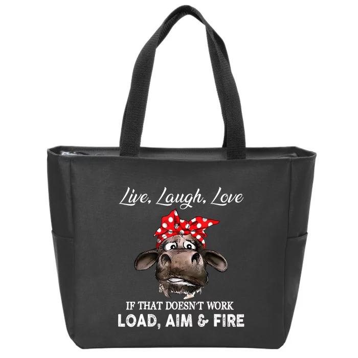 Live Laugh Love If That DoesnT Work Load Aim And Fire Cow Zip Tote Bag