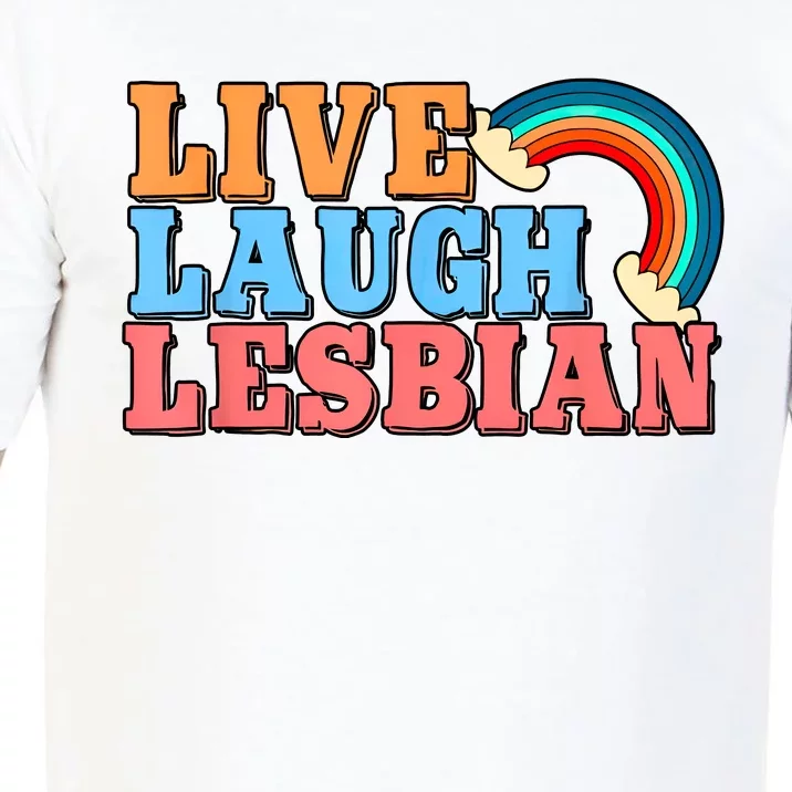 Live Laugh Lesbian Rainbow LGBTQ Gay Pride Queer Homosexual Pride Month Comfort Colors T-Shirt