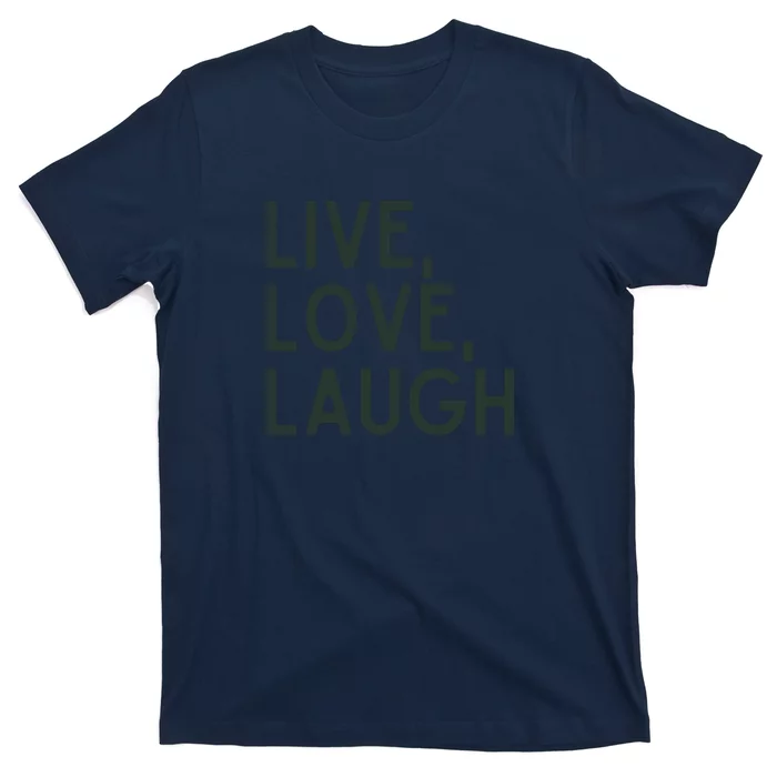 Live Love Laugh T-Shirt