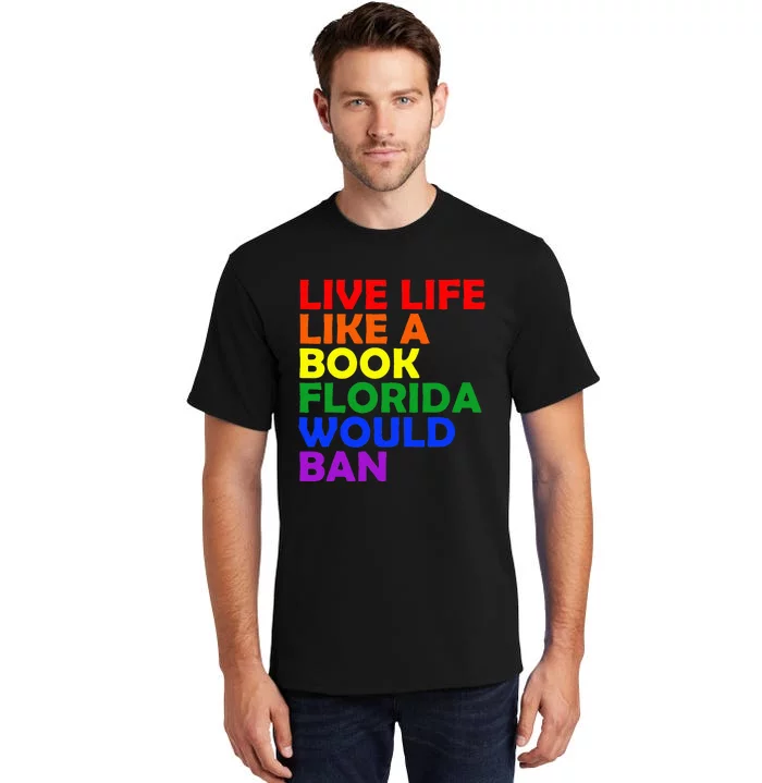 Live Life Like A Book Florida Would Ban Lgbt Month Queer Tall T-Shirt