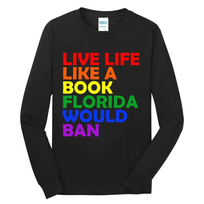 Live Life Like A Book Florida Would Ban Lgbt Month Queer Tall Long Sleeve T-Shirt