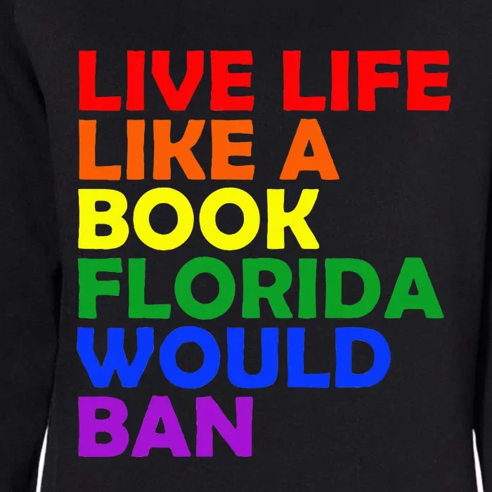 Live Life Like A Book Florida Would Ban Lgbt Month Queer Womens California Wash Sweatshirt