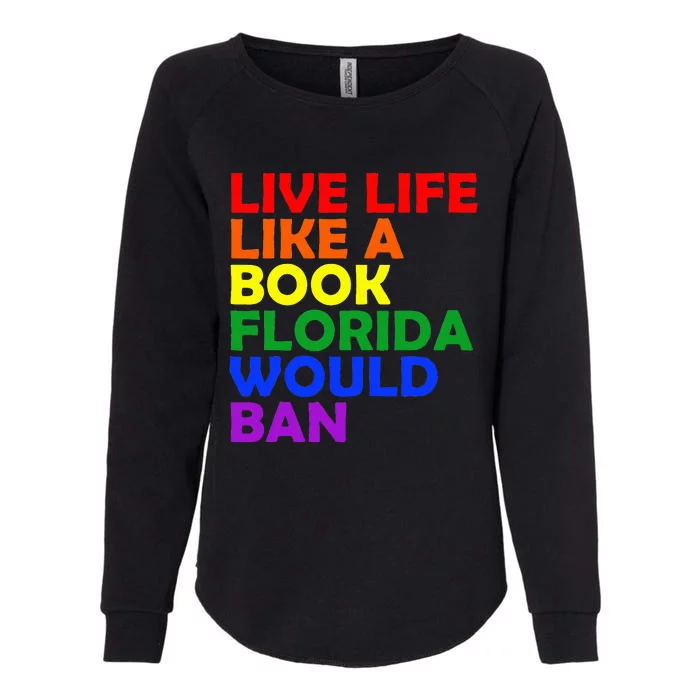 Live Life Like A Book Florida Would Ban Lgbt Month Queer Womens California Wash Sweatshirt