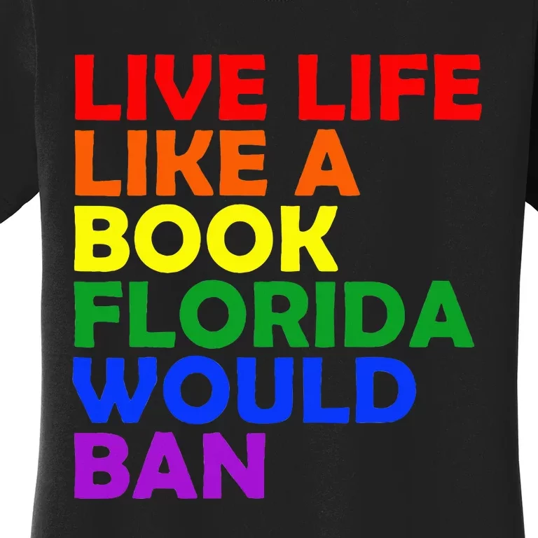 Live Life Like A Book Florida Would Ban Lgbt Month Queer Women's T-Shirt