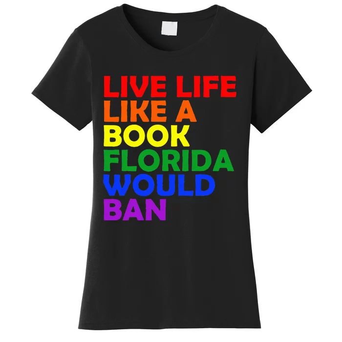 Live Life Like A Book Florida Would Ban Lgbt Month Queer Women's T-Shirt