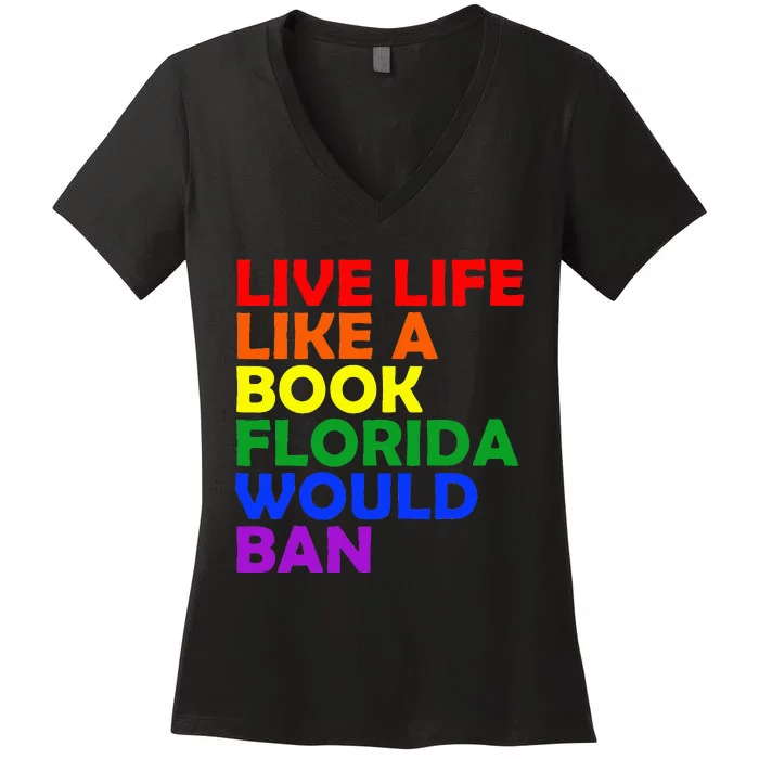 Live Life Like A Book Florida Would Ban Lgbt Month Queer Women's V-Neck T-Shirt