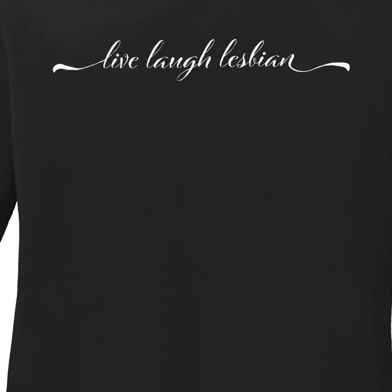 Live Laugh Lesbian Ladies Long Sleeve Shirt