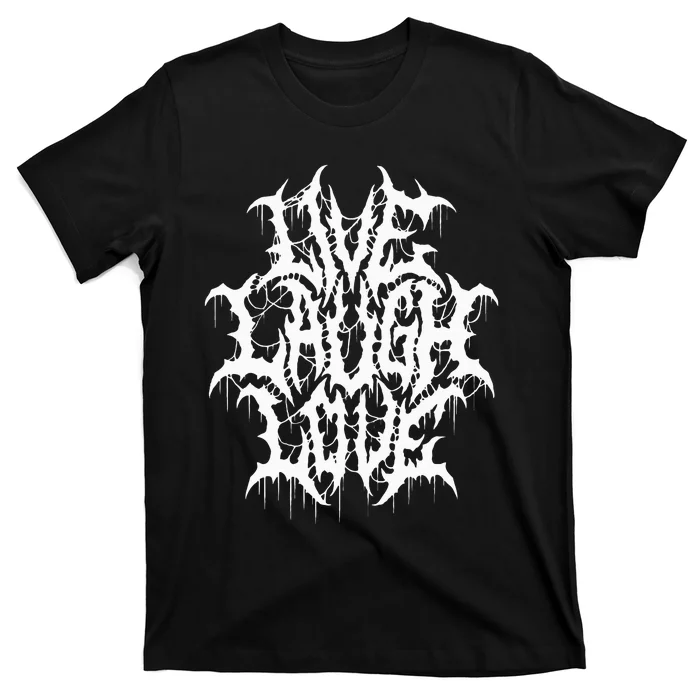 Live Laugh Love Black Metal Parody Funny Typography T-Shirt