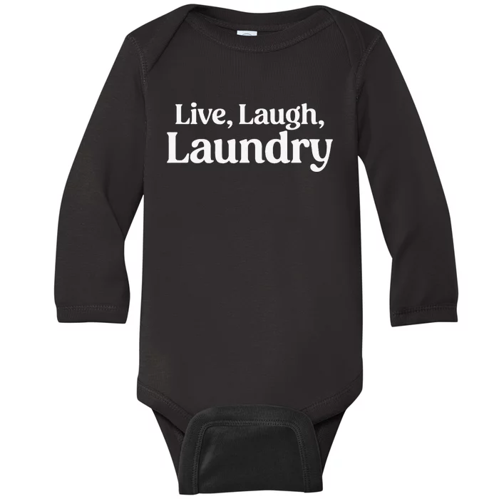 Live Laugh Laundry Funny Laundry Quote Baby Long Sleeve Bodysuit