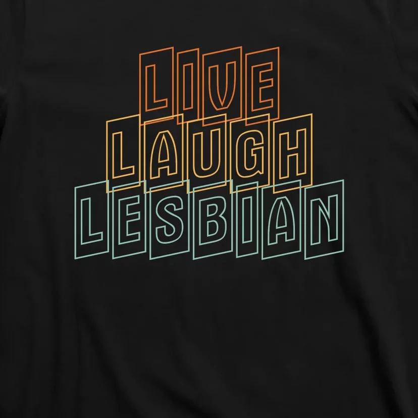 Live Laugh Lesbian Pride T-Shirt