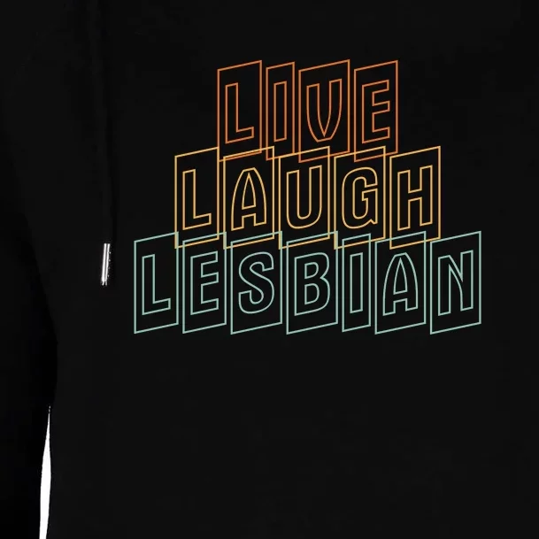 Live Laugh Lesbian Pride Womens Funnel Neck Pullover Hood