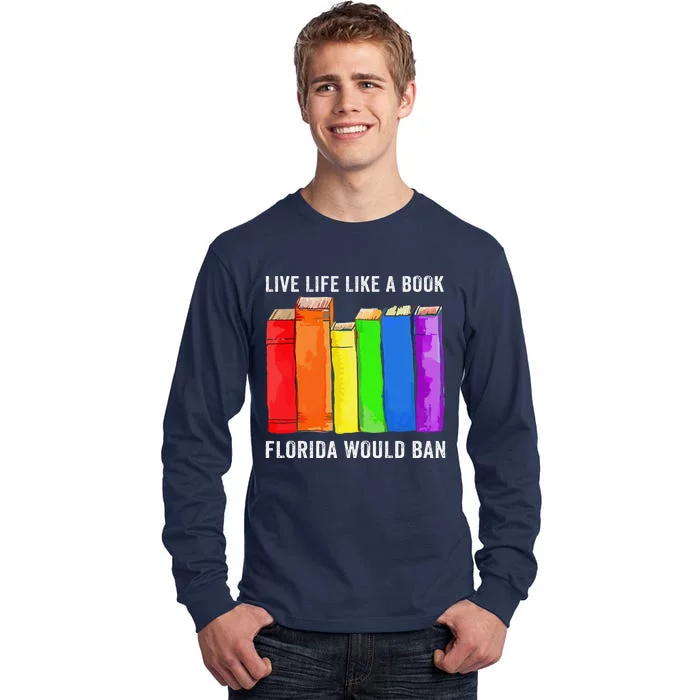 Live Life Like A Book Florida Would Ban Lgbt Month Tall Long Sleeve T-Shirt