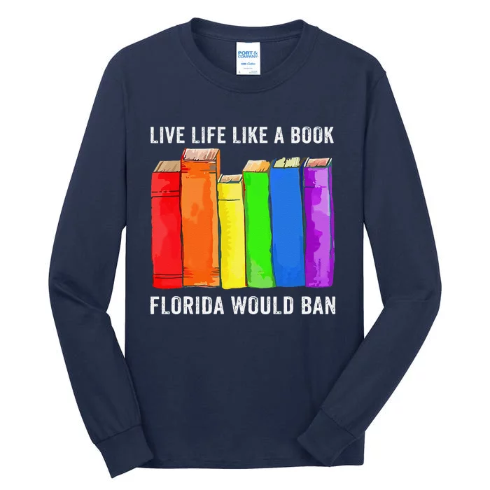 Live Life Like A Book Florida Would Ban Lgbt Month Tall Long Sleeve T-Shirt