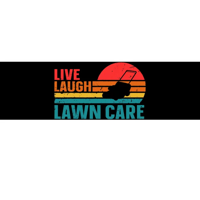 Live Laugh Lawn Care Bumper Sticker