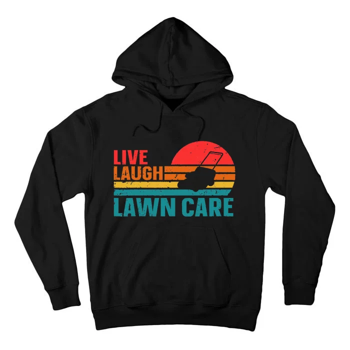 Live Laugh Lawn Care Tall Hoodie