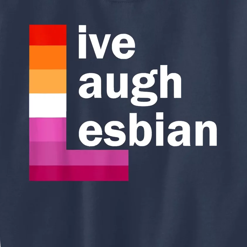 Live Laugh Lesbian Kids Sweatshirt