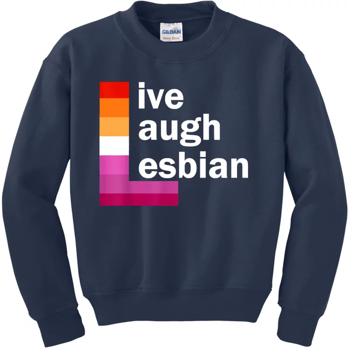 Live Laugh Lesbian Kids Sweatshirt