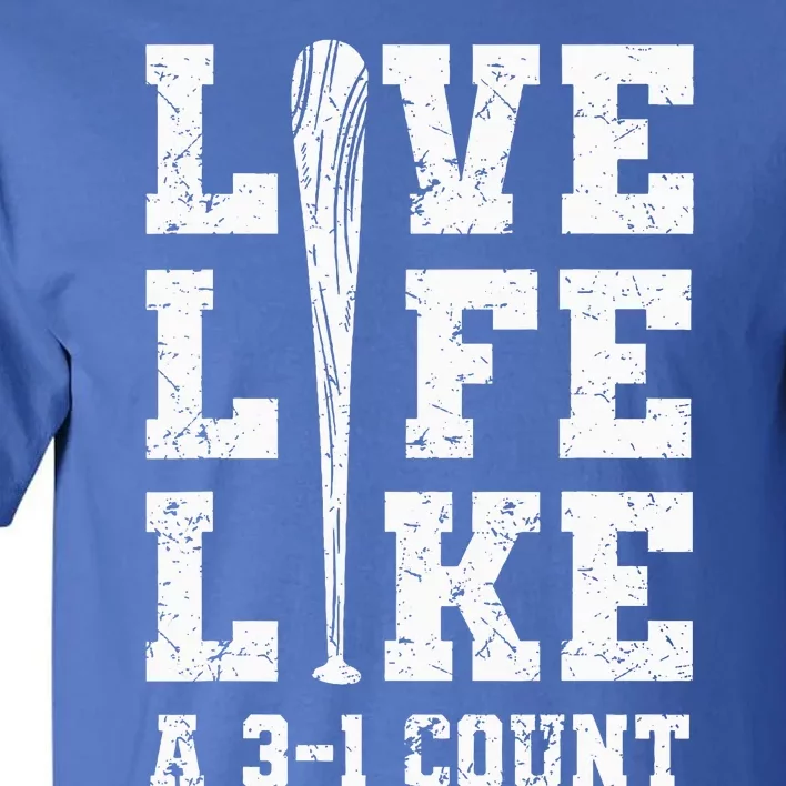 Live Life Like Baseball A 31 Count Tall T-Shirt