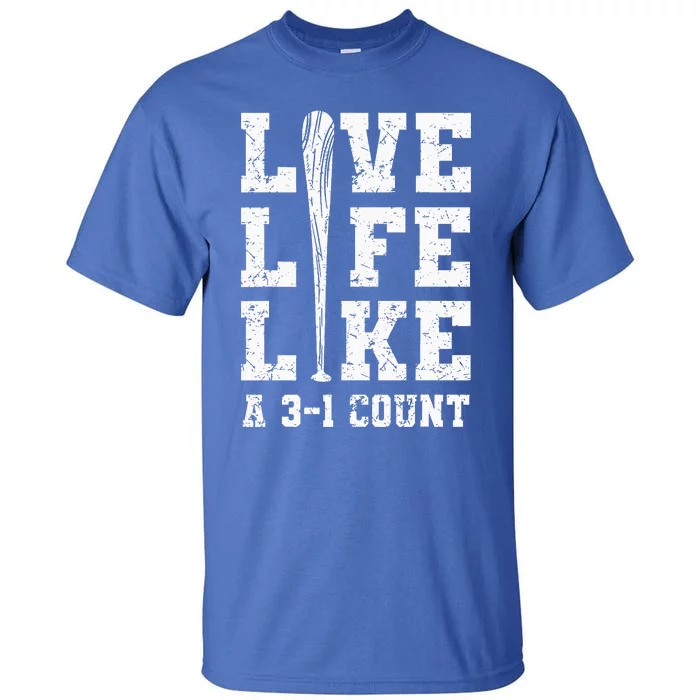 Live Life Like Baseball A 31 Count Tall T-Shirt