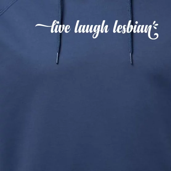 Live Laugh Lesbian Pride Performance Fleece Hoodie