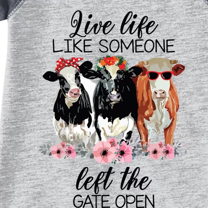 Live Life Like Someone Left The Gate Open Heifer Cow Infant Baby Jersey Bodysuit