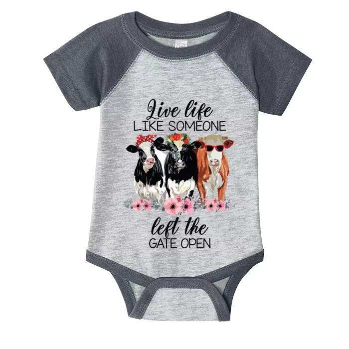 Live Life Like Someone Left The Gate Open Heifer Cow Infant Baby Jersey Bodysuit