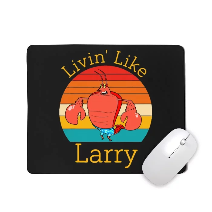 Livin Like Larry Funny Mousepad