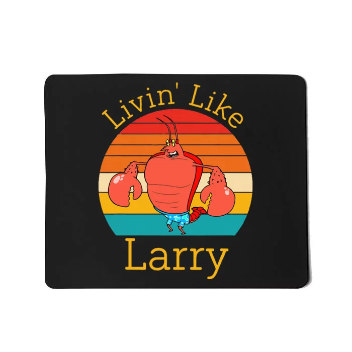 Livin Like Larry Funny Mousepad