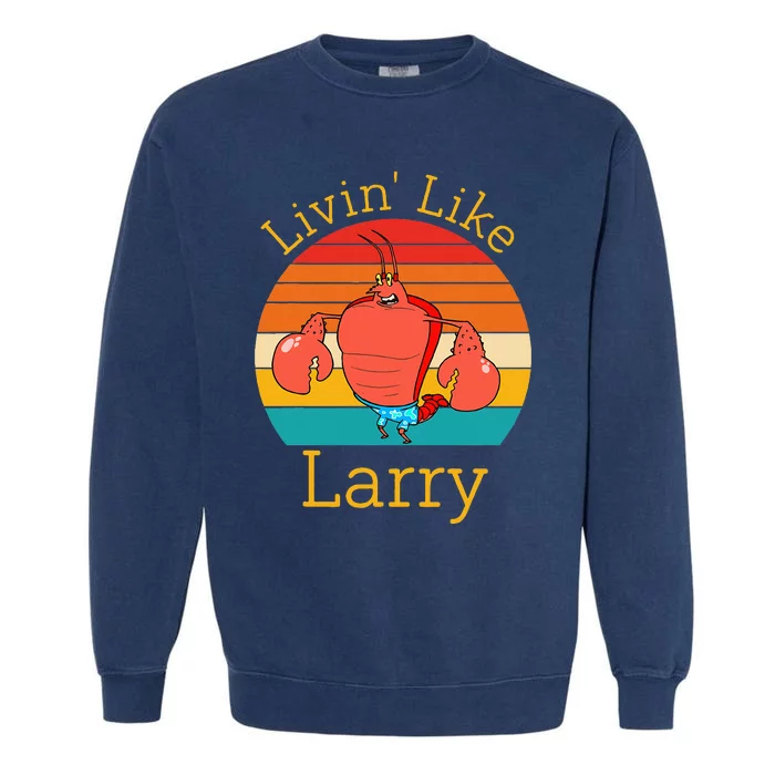 Livin Like Larry Funny Garment-Dyed Sweatshirt