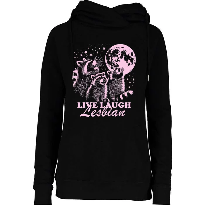 Live Laugh Lesbian Funny Raccoon Lesbian Lgbtq Womens Funnel Neck Pullover Hood