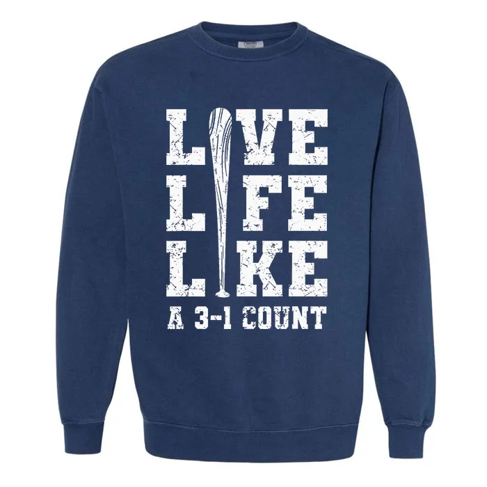 Live Life Like Baseball A 31 Count Garment-Dyed Sweatshirt